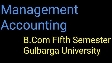 Management Accounting Course Introduction, Gulbarga University B Com 5th Semester