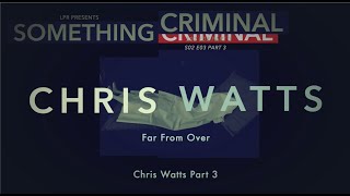 Something Criminal S02 E04 Chris Watts:  Far From Over