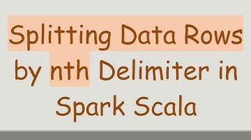 Splitting Data Rows by nth Delimiter in Spark Scala