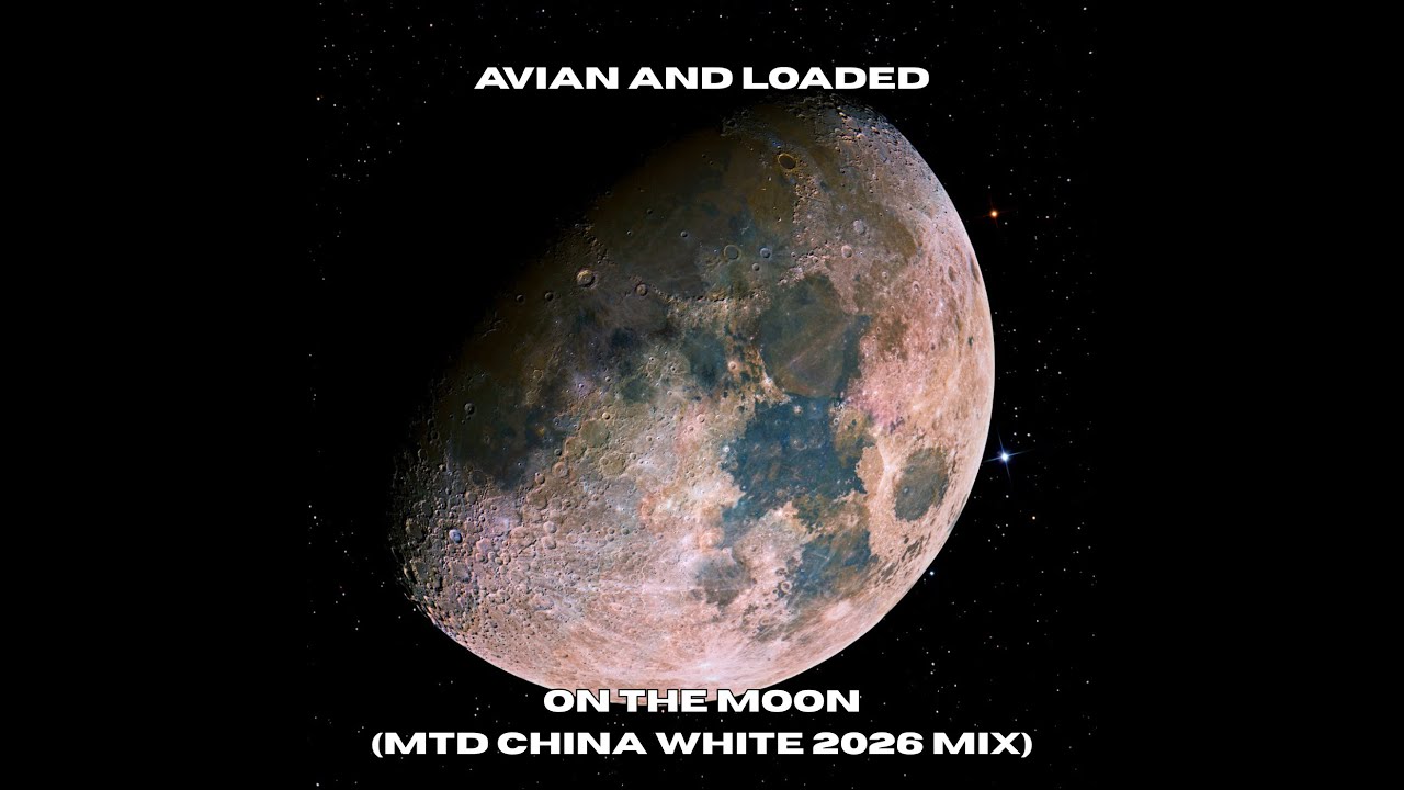 Avian and Loaded - On The Moon (MTD China White 2026 Mix)