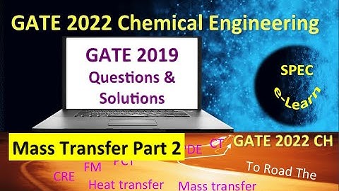 GATE 2022 Chemical Engineering: Previous Questions and Solutions – GATE 2019 Mass Transfer Part 2