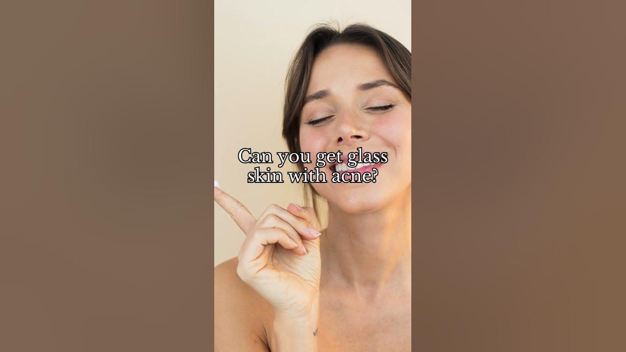 can-you-get-glass-skin-with-acne-skin-skincare-cleanskin-beauty