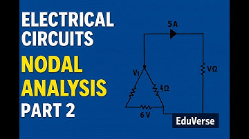 Nodal Analysis Part 2 | Electrical Circuits | EduVerse