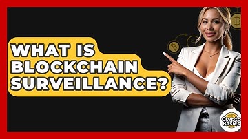 What Is Blockchain Surveillance? - CryptoBasics360.com