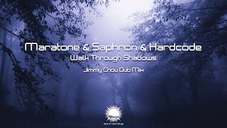 Maratone & Saphron & Hardcode   Walk Through Shadows (Jimmy Chou Dub Mix)