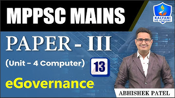 LEC 13 | eGovernance | MPPSC Paper 3 Unit 4 | Abhishek Sir | Kalyani IAS Academy