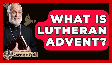 What Is Lutheran Advent? - Churches Of Faith