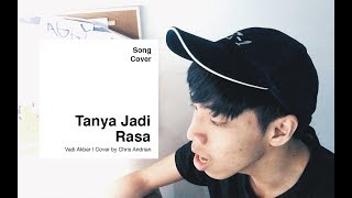 Tanya Jadi Rasa - Vadi Akbar / Cover by Chris Andrian