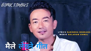 New Nepali Song Maile Lekhne Geet || Dipak Limbu || Official Video  - Rubusha Channel