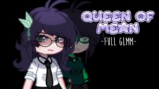 Queen Of Mean FULL GLMM VERSION || R1N2R34L1TY
