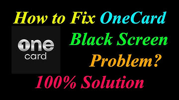 How to Fix OneCard App Black Screen Problem Solutions Android & Ios - OneCard Black Screen Error