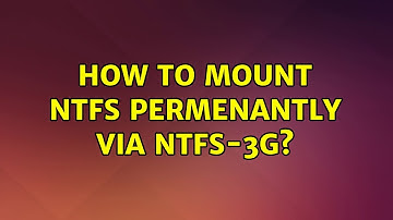 How to mount ntfs permenantly via ntfs-3g?