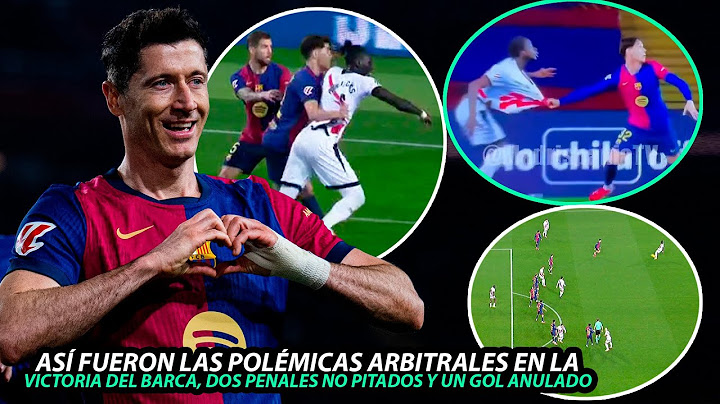 Así FUERON las POLÉMICAS ARBITRALES en la VICTORIA del BARCA, 2 PENALES NO PITADOS y GOL ANULADO