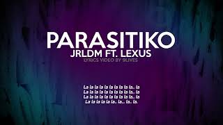 PARASITIKO - Jrldm ft  Lexus Lyrics Video (By 9Lives)