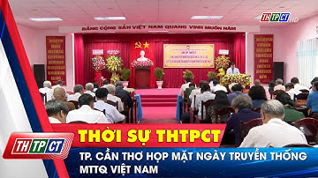 TP. Cần Thơ họp mặt ngày truyền thống MTTQ Việt Nam | Cần Thơ TV
