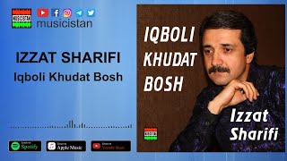 Иззат Шарифи - Икболи худат бош / Izzat Sharifi - Iqboli Khudat Bosh tajik song 2018