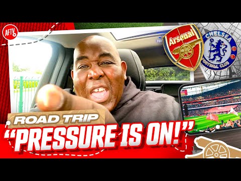PRESSURE PRESSURE PRESSURE! | Road Trip | Arsenal vs Chelsea