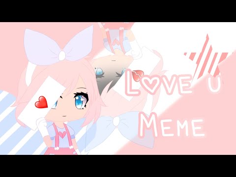 •love-u-meme•gacha-life•