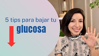 5 TIPS para bajar tu GLUCOSA