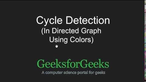 Detect Cycle in a Directed graph using colors | GeeksforGeeks