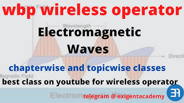 Wbp Wireless Operator Physics class| Electromagnetic Waves |exigent academy