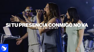Video thumbnail of "Oasis Ministry - Si Tu Presencia Conmigo No Va - COVER"