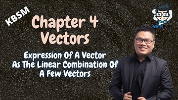 Add Math | Vectors (Expression Of A Vector As The Linear Combination Of ...) | Form 5 | KBSM