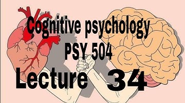 Psy504 lecture 34 // Psychology hub // Cognitive psychology