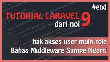 Tutorial LARAVEL 9 : Middleware - Membatasi Hak Akses User Multi Role | Laravel Dasar Untuk Pemula
