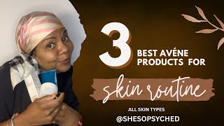 Top 3 Avène Skincare Products for the Perfect Facial Routine for ALL skin types