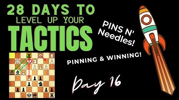 28 Days To MASTER LEVEL Chess Tactics! || Pinning & WINNING! || Day 16