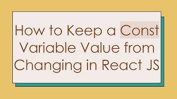 How to Keep a Const Variable Value from Changing in React JS