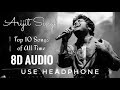 Top 10 Arijit Singh Songs in 8D AUDIO | USE HEADPHONE Mp3 Song