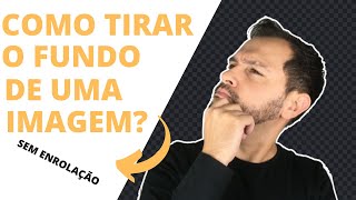 Como remover, tirar o fundo de uma imagem de maneira rápida e fácil! 100% Online!