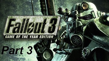 Fallout 3: Game Of The Year Edition | Part 3