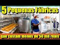 5 PEQUENAS FÁBRICAS LUCRATIVAS PARA EMPREENDER!