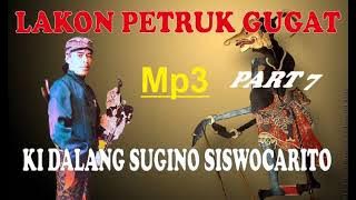 PETRUK GUGAT KI DALANG SUGINO SISWOCARITO#PART 7