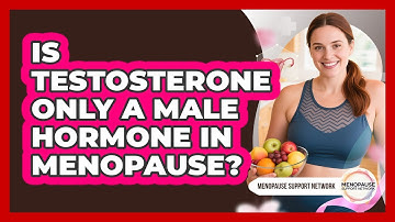 Is Testosterone Only A Male Hormone In Menopause? - Menopause Support Network