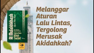 Melanggar Aturan Lalu Lintas, Tergolong Merusak Akidahkah?