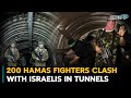 200+ Hamas Fighters Clash With Israelis in Gaza Tunnels