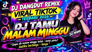 DJ DANGDUT REMIX VIRAL TIKTOK TERBARU 2026 🔥 DJ TAMU MALAM MINGGU | Remix Dangdut Viral