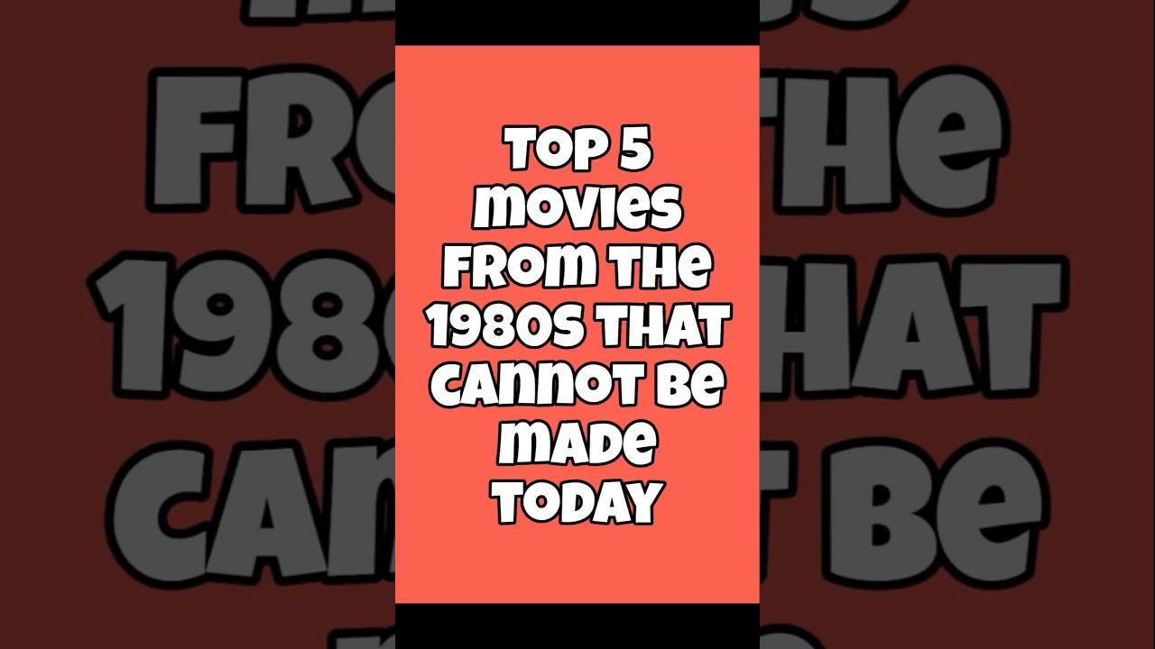 Top 5 movies from the 1980s that cannot be made today 