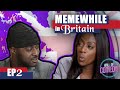 LV & VERY VEE SHADE EX LOVE ISLANDER'S MIKE AND LEANNE | MEMEWHILE IN BRITAIN EP 2 😂