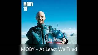 MOBY   At Least We Tried