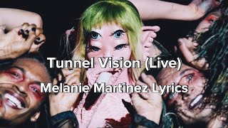 Melanie Martinez - Tunnel Vision (Live Lyrics)