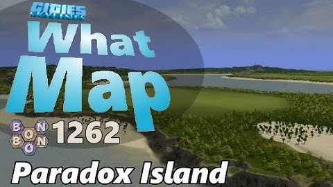 #CitiesSkylines - What Map - Map Review 1262 - Paradox Island