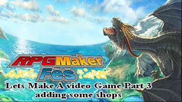 RPG Maker Fes Lets make a game Part 3: Adding some shops