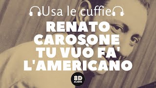 Renato Carosone - Tu Vuò Fa' L'Americano (8D Audio)