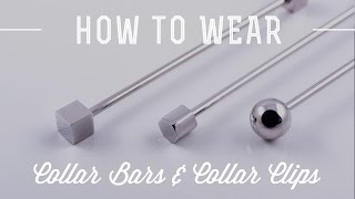 Collar Bar & Collar Clip Guide - How To Wear Them & What Mistakes To Avoid