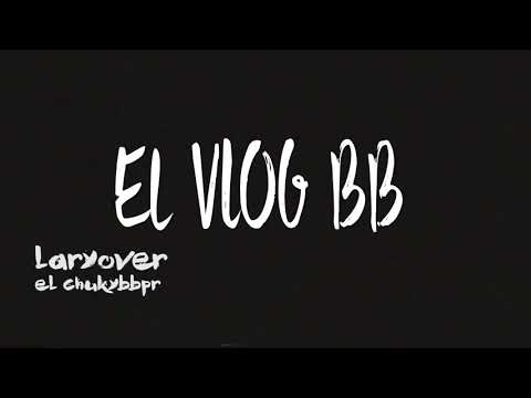 Lary Over - El Vlog BB [Episodio 2]